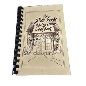The Whole Foods Country Store Cookbook First Printing 1979 Spiral-Bound Natural